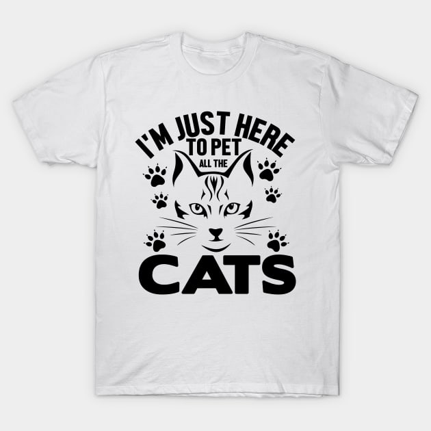 I'm just here to pet all the cats T-Shirt by livamola91